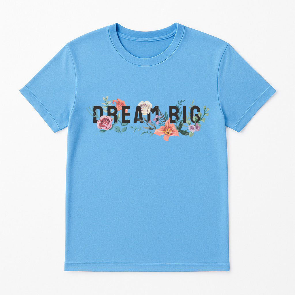 Blue t-shirt with 'Dream Big' text and floral design on a white background