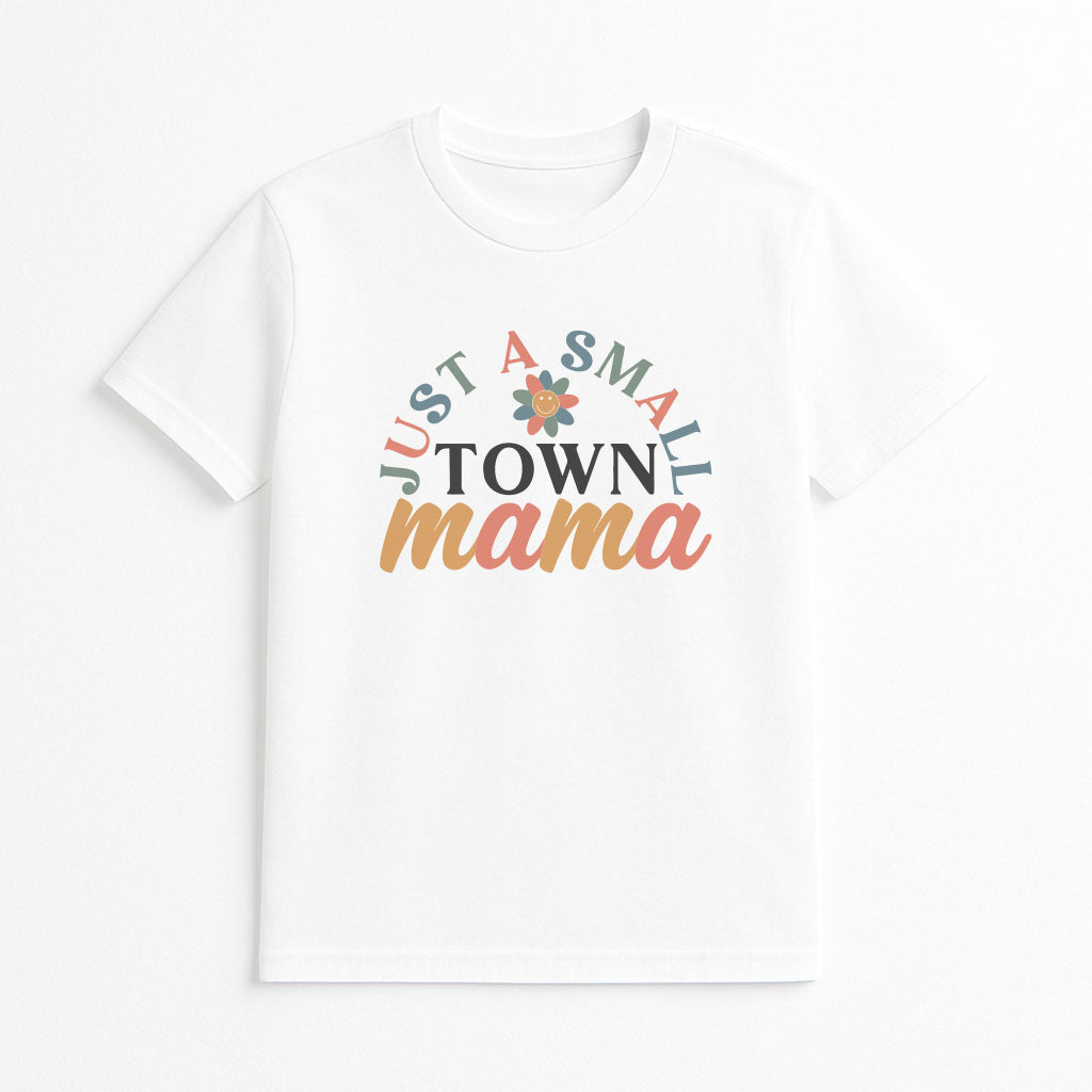 White t-shirt with 'Just a Small Town Mama' text design on a white background