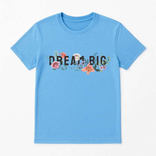 Dream Big floral graphic t-shirt in lue, inspirational teacher shirt with positive message for classroom and everyday wear
